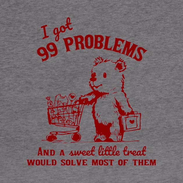 I Got 99 Problems And A Little Treat Would Solve Most Of Them by Travis ★★★★★